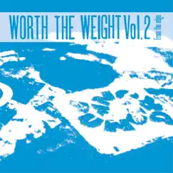 Worth the Weight, Vol. 2: From the Edge by Various Artists album reviews, ratings, credits