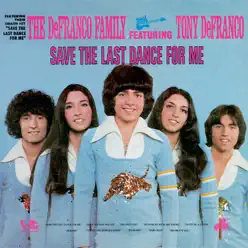 Save the Last Dance for Me (feat. Tony DeFranco) - The DeFranco Family