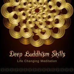 Deep Buddhism Skills: Life Changing Meditation, Benefits for Health & Well Being by Deep Buddhist Meditation Music Set album reviews, ratings, credits
