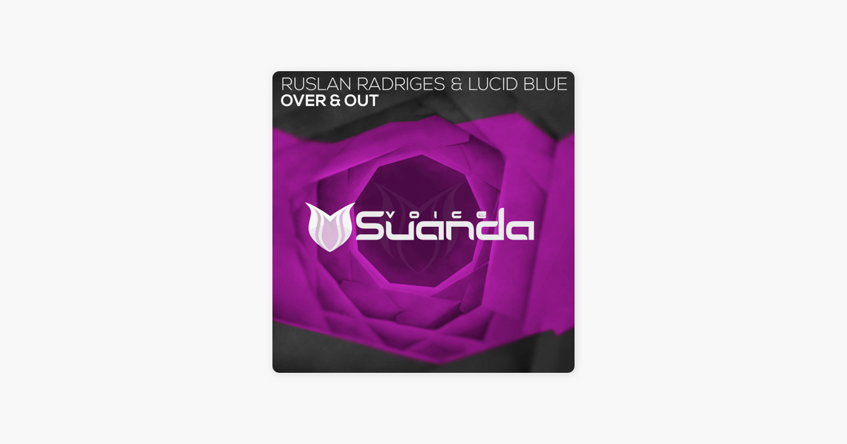 listen, Over & Out - Single, Ruslan Radriges & Lucid Blue, ...