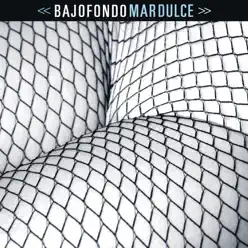 Mar Dulce (Bonus Track Version) - Bajofondo