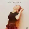 Just Livv Vol. 2 - EP album lyrics, reviews, download