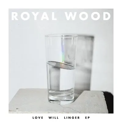 Love Will Linger - EP - Royal Wood