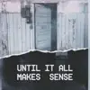 Until It All Makes Sense (Instrumentals) - EP album lyrics, reviews, download