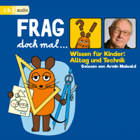 Bernd Flessner - Frag doch mal … die Maus! Wissen für Kinder: Alltag und Technik artwork