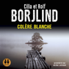 Colère blanche - Cilla Börjlind & Rolf Börjlind