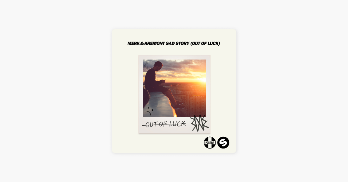 Sad Story Out Of Luck Single By Merk Kremont Ady Suleiman On Apple Music