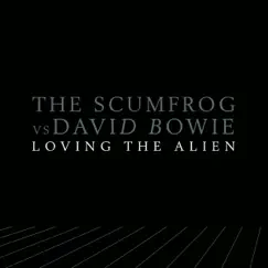 Loving the Alien (The Scumfrog Remixes) - Single by David Bowie & The Scumfrog album reviews, ratings, credits