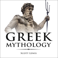 Scott Lewis - Greek Mythology: Classic Stories of the Greek Gods, Goddesses, Heroes, and Monsters (Classic Mythology, Book 1) (Unabridged) artwork