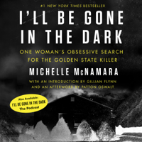 Michelle McNamara - I'll Be Gone in the Dark artwork
