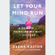 Deena Kastor & Michelle Hamilton - Let Your Mind Run: A Memoir of Thinking My Way to Victory (Unabridged)