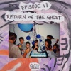 Episode VI: Return of the Ghost