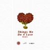 Things We Do 4 Love (feat. KiDi & Sarkodie) [Remix] - Single, 2018