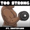 Too Strong (feat. Bootsyano) - Beighker lyrics