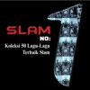 Koleksi 50 Lagu-Lagu Terbaik Slam