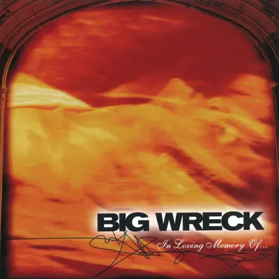 In Loving Memory of - 20th Anniversary Special Edition - Big Wreck