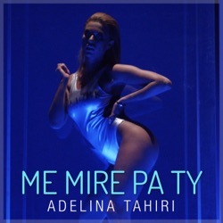 Adelina Tahiri - Me Mire Pa Ty
