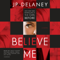 J.P. Delaney - Believe Me: A Novel (Unabridged) artwork