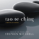 Lao Tzu & Stephen Mitchell - Tao Te Ching: A New English Version (Unabridged)