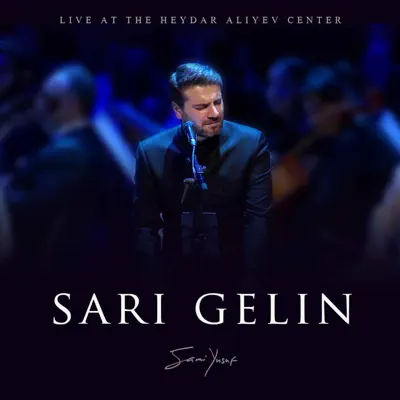 Sari Gelin (Live at the Heydar Aliyev Center) - Single - Sami Yusuf