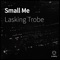 Small Me - Lasking Trobe lyrics