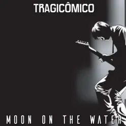 Moon on the Water (From "Beck") - Single - Tragicômico
