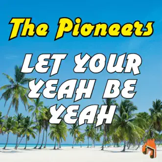 Let Your Yeah Be Yeah - Single by The Pioneers album reviews, ratings, credits