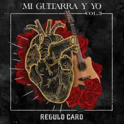 Mi Guitarra y Yo, Vol. 3 - Regulo Caro