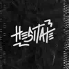 Stream & download Hesitate (feat. Parris Chariz)