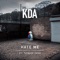Hate Me (feat. Patrick Cash) [Extended] - KDA lyrics