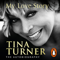 Tina Turner - Tina Turner: My Love Story (Official Autobiography) artwork