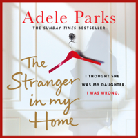 Adele Parks - The Stranger In My Home: I thought she was my daughter. I was wrong. artwork