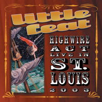 Little Feat - Highwire Act Live In St. Louis 2003 artwork