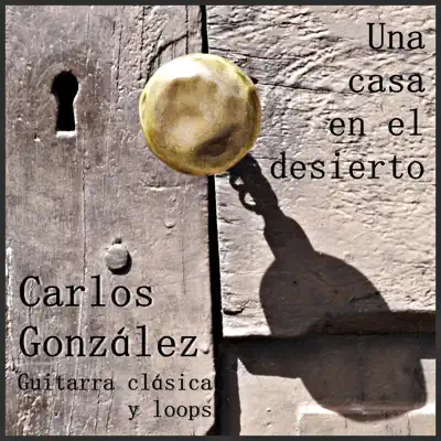 Una Casa en el Desierto - Carlos González Una Casa en el Desierto - Carlos González