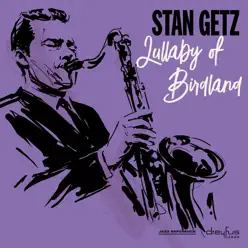 Lullaby of Birdland - Stan Getz