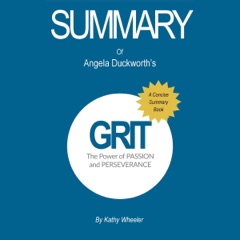 Summary of Grit by Angela Duckworth The Power of Passion and Perseverance: A Concise Summary Book (Unabridged)