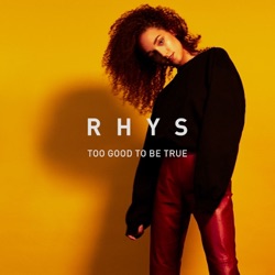 Rhys - Too Good to Be True