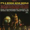 It's A Bossa Nova World: International Hits In Jazz Samba Arrangements album lyrics, reviews, download