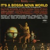 It's A Bossa Nova World: International Hits In Jazz Samba Arrangements, 1963