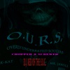 O.U.R.S. (Chopped & Screwed)