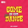 Come On and Dance : Kids Worship - Single album lyrics, reviews, download