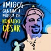 Amigos Cantam A Música de Ronaldo Cesar