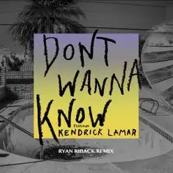 Don't Wanna Know (feat. Kendrick Lamar) [Ryan Riback Remix] - Single - Maroon 5