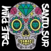 Santo Sur - Dale Play