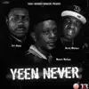 Stream & download Yeen Never (feat. Keith Wallace & Boosie Badass) - Single