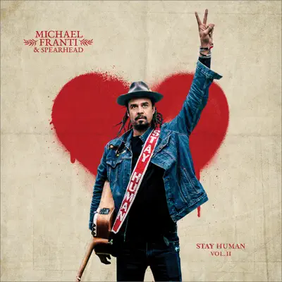 Stay Human, Vol. 2 - Michael Franti & Spearhead Stay Human, Vol. 2 - Michael Franti & Spearhead