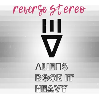 Aliens Rock It Heavy - Single by Reverse Stereo album reviews, ratings, credits