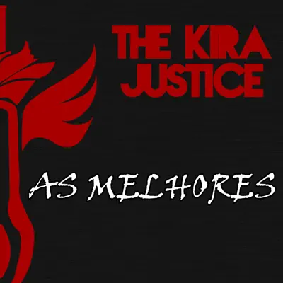 The Kira Justice: As Melhores - The Kira Justice