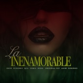 La Inenamorable (feat. Dubosky, Bca, Yemil, Boza, Original Fat, Akim & Robinho) artwork