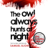 The Owl Always Hunts at Night - Samuel Bjørk